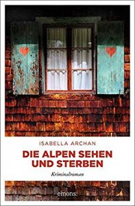 Isabella Archan - Die Alpen sehen und sterben